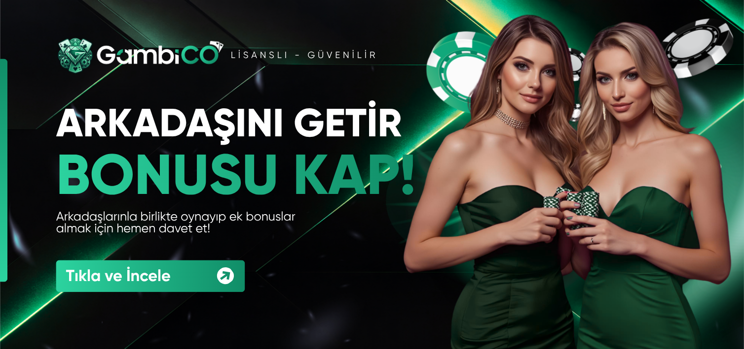 ARKADAŞINI GETİR BONUSU